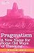 Pragmatism: A New Name for Some Old Ways of Thinking