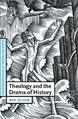 Theology and the Drama of History (Cambridge Studies in Christian Doctrine, Series Number 13)