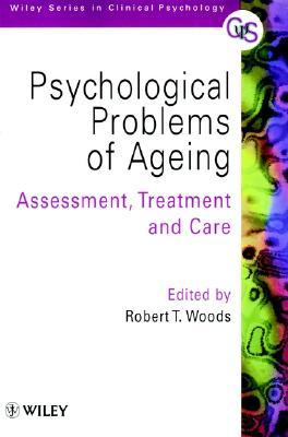 Psychological Problems of Ageing: Assessement, Treatment and Care (Paperback)
