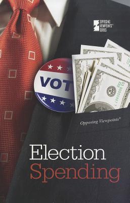 Election Spending (Opposing Viewpoints)