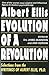 Albert Ellis: Evolution of a Revolution: Selections from the Writings of Albert Ellis, Ph.D.