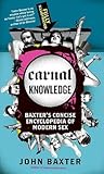 Carnal Knowledge: Baxter's Concise Encyclopedia of Modern Sex – A Definitive and Tantalizing Guide to Erotic Intimacy