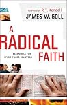 A Radical Faith: Essentials for Spirit-Filled Believers A Radical Faith: Essentials for Spirit-Filled Believers