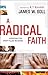 A Radical Faith: Essentials for Spirit-Filled Believers