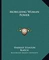 Mobilizing Woman Power by Harriot Stanton Blatch