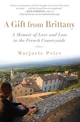 A Gift from Brittany: A Memoir of Love and Loss in the French Countryside (Paperback)