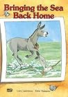 Bringing the Sea Back Home (Literacy 2000 Stage 6);Literacy 2000 Stage 6