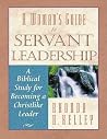 A Woman's Guide to Servant Leadership: A Biblical Study of Becoming a Christlike Leader A Woman's Guide to Servant Leadership: A Biblical Study of Becoming a Christlike Leader