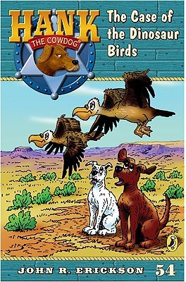The Case of the Dinosaur Birds (Hank the Cowdog, #54)