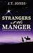 Strangers at the Manger by J.T. Jones