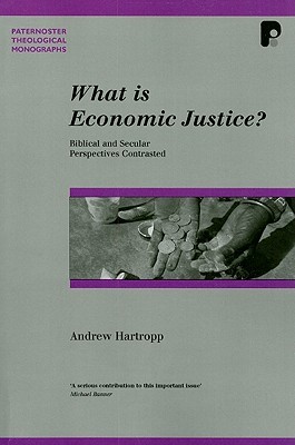 What is Economic Justice?: Biblical and Secular Perspectives Contrasted (Paternoster Theological Monographs)