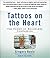 Tattoos on the Heart: The Power of Boundless Compassion