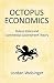 Octopus Economics by Jordan Weisinger