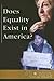 Does Equality Exist inAmerica? (At Issue Series)