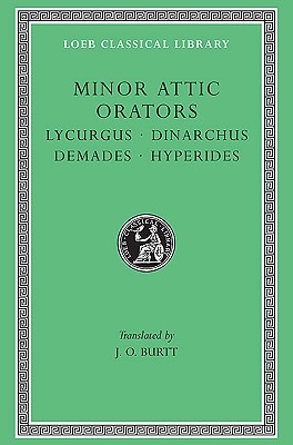 Minor Attic Orators, Volume II: Lycurgus. Dinarchus. Demades. Hyperides (Hardcover)