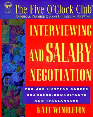 Interviewing and Salary Negotiation (Five O'Clock Club Series)