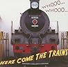 Whooo... Whooo... Here Come the Trains Whooo... Whooo... Here Come the Trains