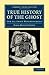 True History of the Ghost: And All about Metempsychosis (Cambridge Library Collection - Spiritualism and Esoteric Knowledge)