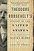 Theodore Roosevelt's History of the United States: His Own Words, Selected and Arranged by Daniel Ruddy – The President's Commentary on American History and Politics