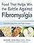 Food that Helps Win the Battle Against Fibromyalgia by Deirdre Rawlings