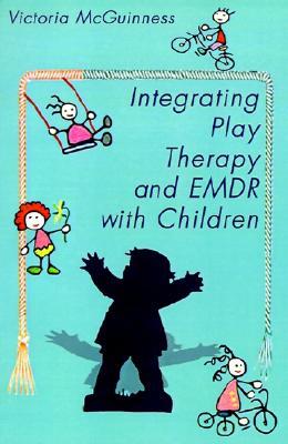 Integrating Play Therapy and EMDR with Children (Paperback)