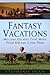 Fantasy Vacations: Journeys Beyond Your Imagination