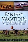Fantasy Vacations: Journeys Beyond Your Imagination