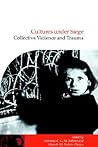 Cultures under Siege: Collective Violence and Trauma (Publications of the Society for Psychological Anthropology, Series Number 11) Cultures under Siege: Collective Violence and Trauma (Publications of the Society for Psychological Anthropology, Series Number 11)