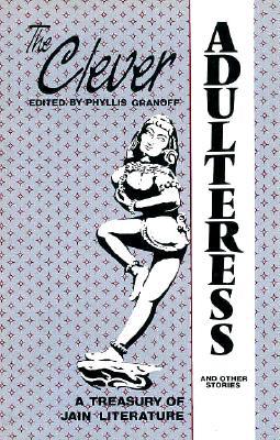 The Clever Adulteress and Other Stories: A Treasury of Jain Literature (Paperback)