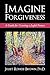 Imagine Forgiveness: A Guide for Creating a Joyful Future