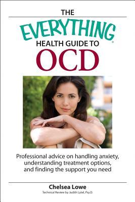 The Everything Health Guide to OCD: Professional advice on handling anxiety, understanding treatment options, and finding the support you need (Everything: Health and Fitness)