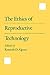 The Ethics of Reproductive Technology