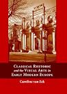 Classical Rhetoric and the Visual Arts in Early Modern Europe Classical Rhetoric and the Visual Arts in Early Modern Europe