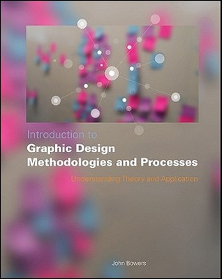 Introduction to Graphic Design Methodologies and Processes: Understanding Theory and Application (Paperback)