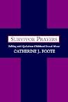 Survivor Prayers: Talking with God about Childhood Sexual Abuse Survivor Prayers: Talking with God about Childhood Sexual Abuse