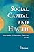 Social Capital and Health by Ichiro Kawachi
