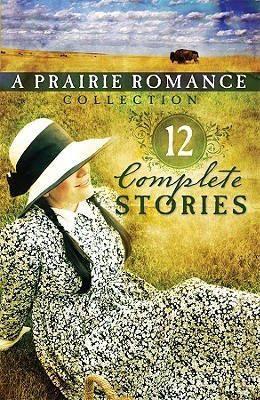 The Prairie Romance Collection: 12 Complete Stories (Hardcover)