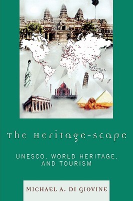 The Heritage-scape: UNESCO, World Heritage, and Tourism (Paperback)