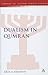 Dualism in Qumran (The Library of Second Temple Studies, 76)