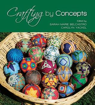 Crafting by Concepts: Fiber Arts and Mathematics (AK Peters/CRC Recreational Mathematics Series)