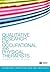 Qualitative Research for Occupational and Physical Therapists: A Practical Guide