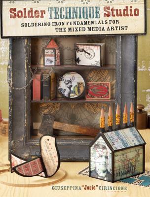 Solder Technique Studio: Soldering Iron Fundamentals for the Mixed Media Artist (Paperback)