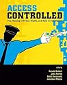 Access Controlled: The Shaping of Power, Rights, and Rule in Cyberspace (Information Revolution and Global Politics) Access Controlled: The Shaping of Power, Rights, and Rule in Cyberspace (Information Revolution and Global Politics)