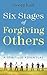 Six Stages of Forgiving Others by Georg Karl Six Stages of Forgiving Others by Georg Karl