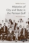 Histories of City and State in the Persian Gulf: Manama since 1800 (Cambridge Middle East Studies, Series Number 30)