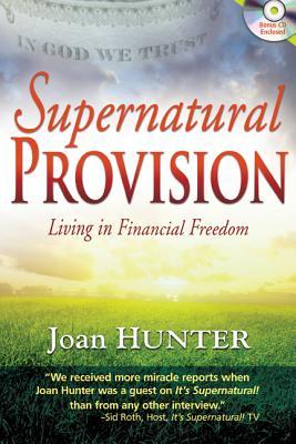 Supernatural Provision: Living in Financial Freedom (Paperback)