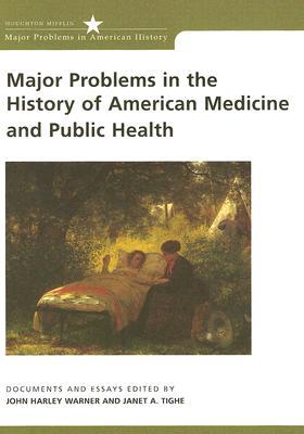 Major Problems in the History of American Medicine and Public Health: Documents and Essays (Major Problems in American History Series)