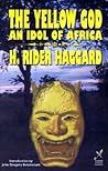 The Yellow God: An Idol of Africa