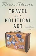 Rick Steves' Travel As a Political Act