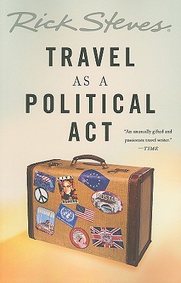 Rick Steves' Travel As a Political Act (Paperback)